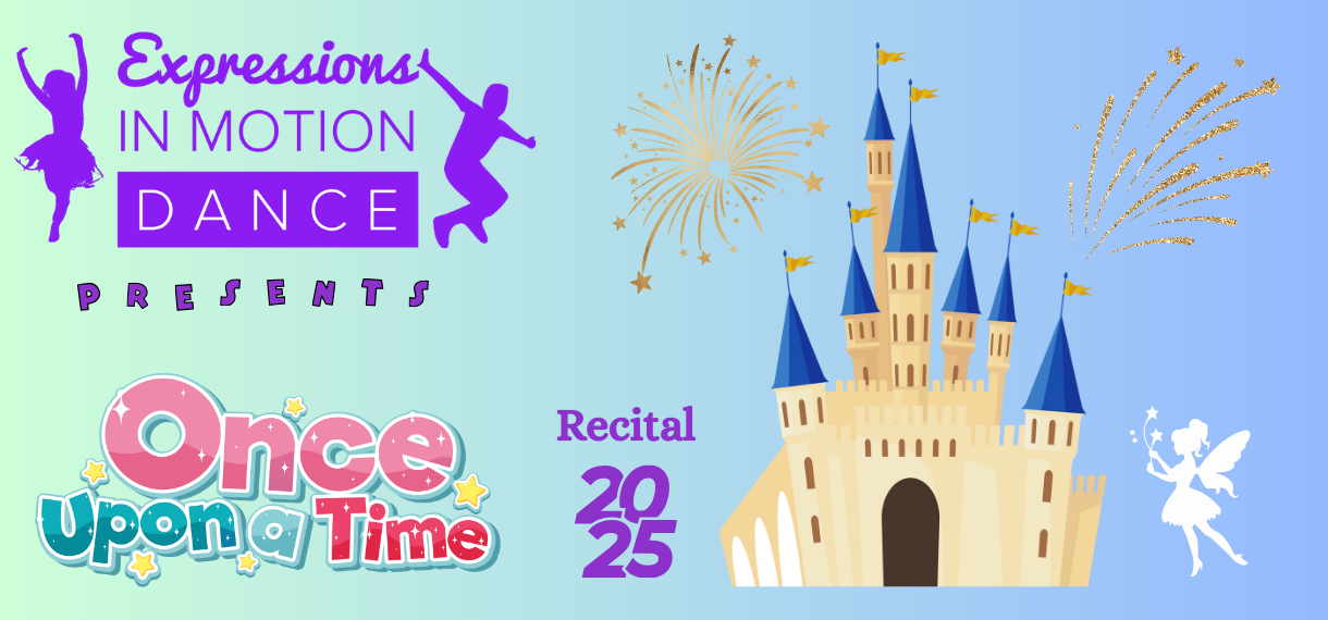   Expressions In Motion Dance Presents "Once Upon A Time" Recital 2025